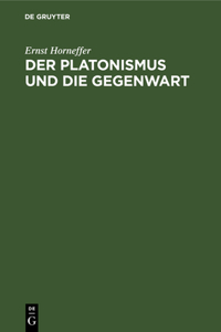 Der Platonismus Und Die Gegenwart