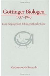 Gottinger Biologen 1737-1945: Eine Biographisch-Bibliographische Liste