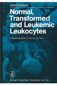Normal, Transformed and Leukemic Leukocytes