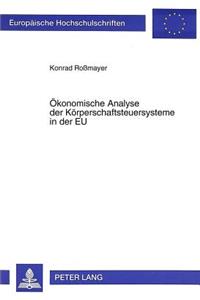 Oekonomische Analyse der Koerperschaftsteuersysteme in der EU