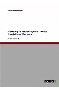 Beratung als Medienangebot - Inhalte, Beurteilung, Akzeptanz