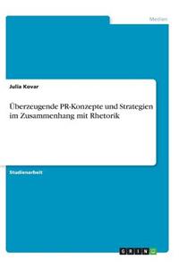 Überzeugende PR-Konzepte und Strategien im Zusammenhang mit Rhetorik