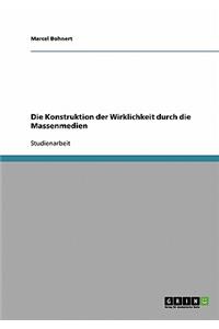 Konstruktion der Wirklichkeit durch die Massenmedien