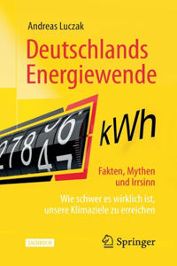 Deutschlands Energiewende - Fakten, Mythen Und Irrsinn