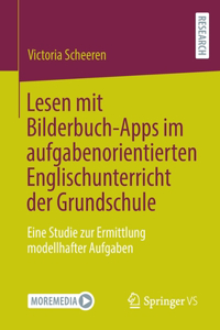 Lesen mit Bilderbuch-Apps im aufgabenorientierten Englischunterricht der Grundschule
