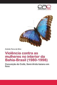 Violência contra as mulheres no interior da Bahia-Brasil (1980-1998)