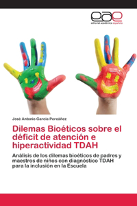 Dilemas Bioéticos sobre el déficit de atención e hiperactividad TDAH