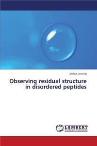 Observing Residual Structure in Disordered Peptides