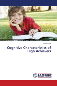 Cognitive Characteristics of High Achievers