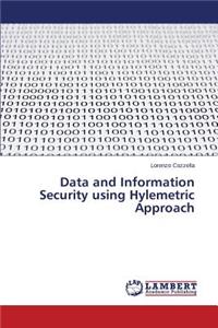 Data and Information Security using Hylemetric Approach