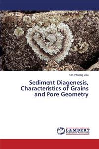 Sediment Diagenesis, Characteristics of Grains and Pore Geometry