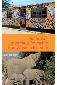 Namibia - zwischen Township und Wüstenelefanten