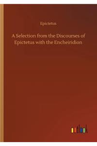 Selection from the Discourses of Epictetus with the Encheiridion