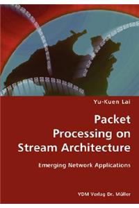 Packet Processing on Stream Architecture- Emerging Network Applications
