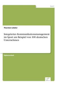 Integriertes Kommunikationsmanagement im Sport am Beispiel von 100 deutschen Unternehmen