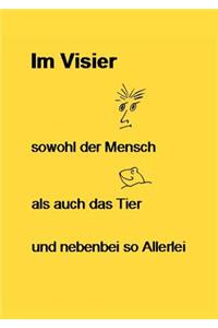 Im Visier - sowohl der Mensch - als auch das Tier - und nebenbei so Allerlei