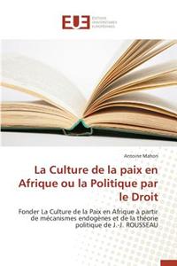 La Culture de la Paix En Afrique Ou La Politique Par Le Droit