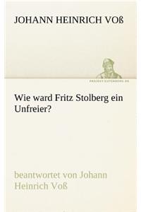 Wie Ward Fritz Stolberg Ein Unfreier?