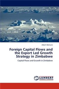 Foreign Capital Flows and the Export Led Growth Strategy in Zimbabwe