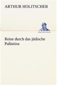 Reise Durch Das Judische Palastina