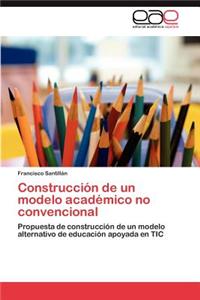 Construccion de Un Modelo Academico No Convencional