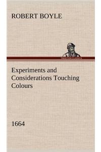 Experiments and Considerations Touching Colours (1664)