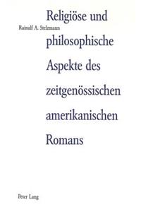 Religioese Und Philosophische Aspekte Des Zeitgenoessischen Amerikanischen Romans