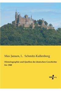 Historiographie und Quellen der deutschen Geschichte bis 1500