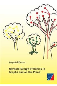 Network-Design Problems in Graphs and on the Plane