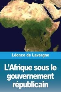 L'Afrique sous le gouvernement républicain