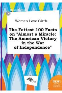 Women Love Girth... the Fattest 100 Facts on Almost a Miracle