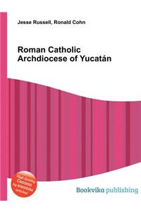 Roman Catholic Archdiocese of Yucatan