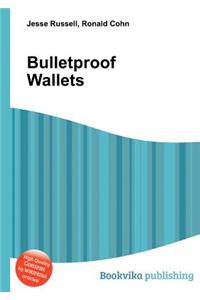 Bulletproof Wallets