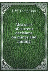 Abstracts of Current Decisions on Mines and Mining