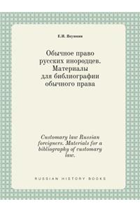 Customary Law Russian Foreigners. Materials for a Bibliography of Customary Law.