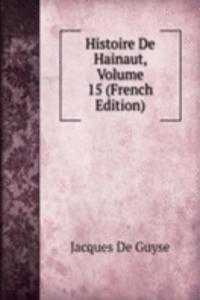 Histoire De Hainaut, Volume 15 (French Edition)