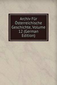 Archiv Fur Osterreichische Geschichte, Volume 12 (German Edition)