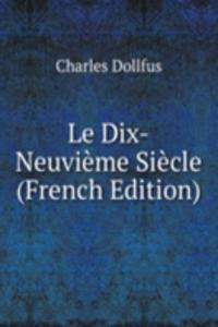 Le Dix-Neuvieme Siecle (French Edition)