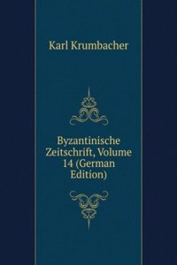 Byzantinische Zeitschrift, Volume 14 (German Edition)