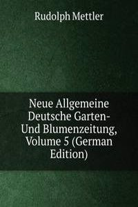 Neue Allgemeine Deutsche Garten- Und Blumenzeitung, Volume 5 (German Edition)