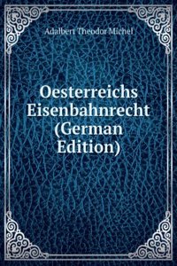 Oesterreichs Eisenbahnrecht (German Edition)