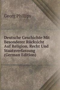 Deutsche Geschichte Mit Besonderer Rucksicht Auf Religion, Recht Und Staatsverfassung (German Edition)
