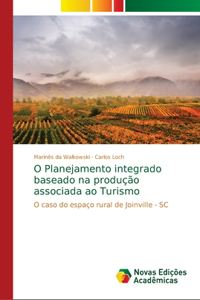 O Planejamento integrado baseado na produção associada ao Turismo