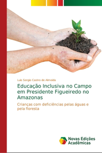 Educação Inclusiva no Campo em Presidente Figueiredo no Amazonas