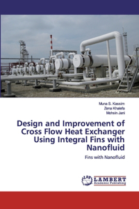 Design and Improvement of Cross Flow Heat Exchanger Using Integral Fins with Nanofluid