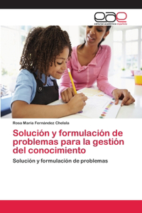 Solución y formulación de problemas para la gestión del conocimiento