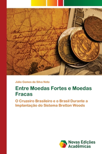 Entre Moedas Fortes e Moedas Fracas