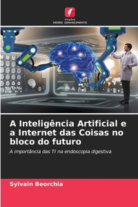 A Inteligência Artificial e a Internet das Coisas no bloco do futuro