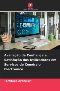 Avaliação da Confiança e Satisfação dos Utilizadores em Serviços de Comércio Electrónico