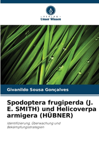 Spodoptera frugiperda (J. E. SMITH) und Helicoverpa armigera (HÜBNER)